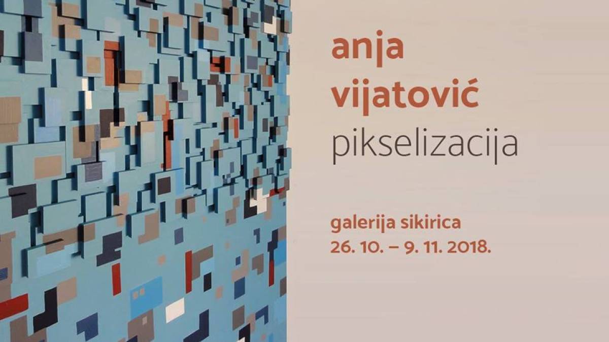 Anja Vijatović – &#039;&#039;Pikselizacija&#039;&#039;